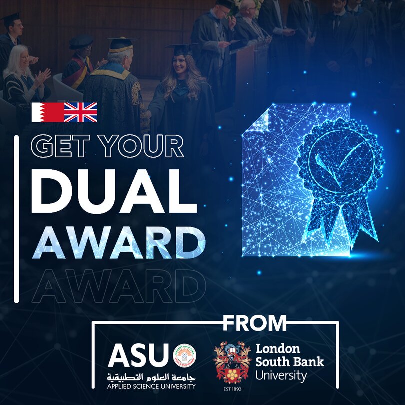 Applied Science University offers its students the opportunity to obtain Dual Award Degrees for its hosted programs in partnership with London South Bank University
